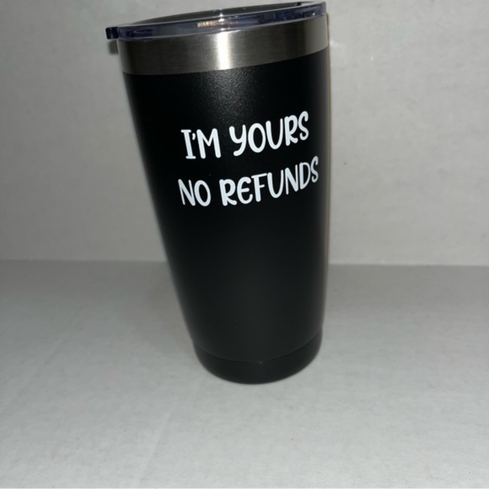 I’m Yours‎ No Refunds Insulated Black Tumbler, New